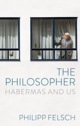 The Philosopher : Habermas and Us