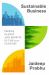 Sustainable Business : People, Planet and Profits in the 21st Century