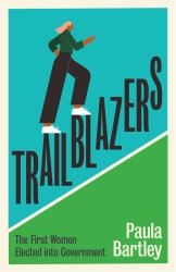 Trailblazers: the First Women Elected to Governmen T
