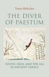 The Diver of Paestum : Youth, Eros, and the Sea in Ancient Greece