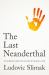 The Last Neanderthal : Understanding How Humans Die