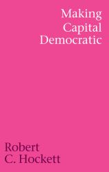 Making Capital Democratic : A Reconstruction of State, Credit, and Finance
