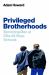Privileged Brotherhoods : Becoming Men at Elite All-Boys Schools