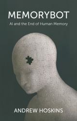 Memorybot : AI and the End of Human Memory