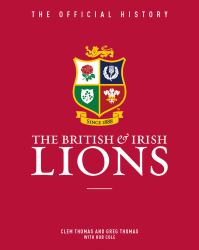 The British and Irish Lions: the Official History