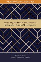 Examining the State of the Science of Mammalian Embryo Model Systems : Proceedings of a Workshop