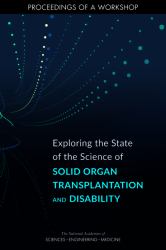 Exploring the State of the Science of Solid Organ Transplantation and Disability : Proceedings of a Workshop