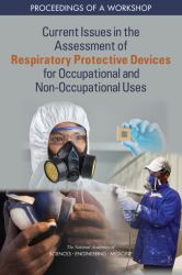 Current Issues in the Assessment of Respiratory Protective Devices for Occupational and Non-Occupational Uses : Proceedings of a Workshop