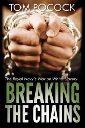 Breaking the Chains : The Royal Navy's War on White Slavery