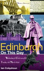 Edinburgh on This Day : History, Facts and Figures from Every Day of the Year