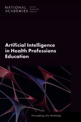 Artificial Intelligence in Health Professions Education : Proceedings of a Workshop