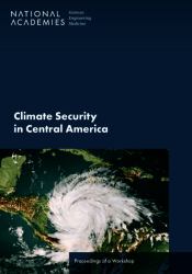 Climate Security in Central America : Proceedings of a Workshop