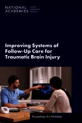Improving Systems of Follow-Up Care for Traumatic Brain Injury : Proceedings of a Workshop