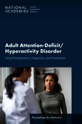 Adult Attention-Deficit-Hyperactivity Disorder : Drug Development, Diagnosis, and Treatment: Proceedings of a Workshop