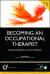 Becoming an Occupational Therapist Becoming an Occupational Therapist