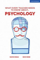 What Every Teacher Needs to Know About... Psychology