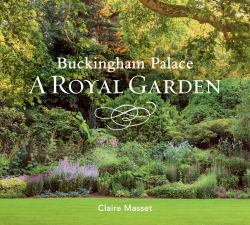 Buckingham Palace: a Royal Garden