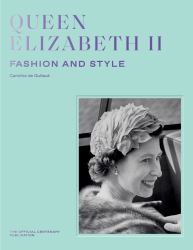 Queen Elizabeth II : Fashion and Style