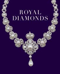 Royal Diamonds : Two Centuries of British Royal Jewels