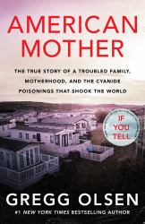 American Mother : The True Story of a Troubled Family, Motherhood, and the Cyanide Poisonings That Shook the World
