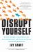 Disrupt Yourself Disrupt Yourself