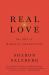 Real Love : Mindfulness Exercises and Meditation Techniques to Cultivate Authentic Love