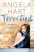 Terrified: Angela Hart Book 1 : The Heartbreaking True Story of a Girl Nobody Loved and the Woman Who Saved Her