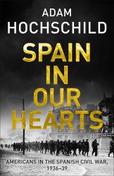 Spain in Our Hearts : Americans in the Spanish Civil War, 1936-1939