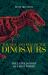 The Rise and Fall of the Dinosaurs : The Untold Story of a Lost World