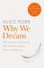 Why We Dream : The Science, Creativity and Transformative Power of Dreams Why We Dream : The Science, Creativity and Transformative Power of Dreams