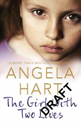 The Girl with Two Lives : A Shocking Childhood. a Foster Carer Who Understood. a Young Girl's Life Forever Changed