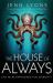 The House of Always: a Chorus of Dragons Novel 4