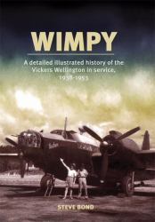 Wimpy : A Detailed History of the Vickers Wellington in Service, 1938-1953