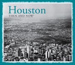 Houston Then and Now® (Then and Now)