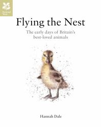 Flying the Nest : The Early Days of Britain's Best-Loved Baby Animals