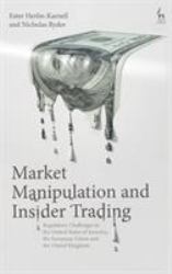 Market Manipulation and Insider Trading : Regulatory Challenges in the United States of America, the European Union and the United Kingdom