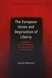The European Union and Deprivation of Liberty : A Legislative and Judicial Analysis from the Perspective of the Individual