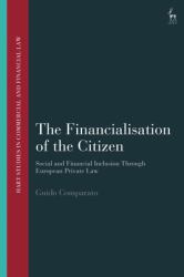 The Financialisation of the Citizen : Social and Financial Inclusion Through European Private Law