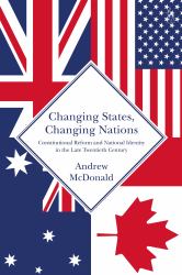 Changing States, Changing Nations : Constitutional Reform and National Identity in the Late Twentieth Century
