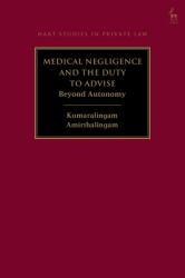 Medical Negligence and the Duty to Advise : Beyond Autonomy