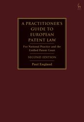 A Practitioner's Guide to European Patent Law : For National Practice and the Unified Patent Court
