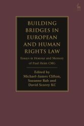 Building Bridges in European and Human Rights Law : Essays in Honour and Memory of Paul Heim CMG