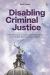 Disabling Criminal Justice : The Governance of Autistic Adult Defendants in the English Criminal Justice System
