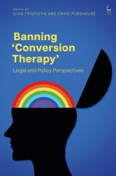 Banning 'Conversion Therapy' : Legal and Policy Perspectives