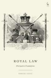Royal Law : Prerogative Foundations