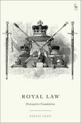 Royal Law : Prerogative Foundations