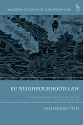 EU Neighbourhood Law : Wider Europe and the Extended EU's Legal Space