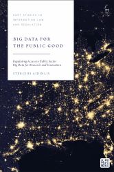 Big Data for the Public Good : Regulating Access to Public Sector Big Data for Research and Innovation
