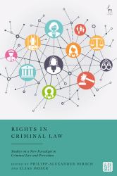 Rights in Criminal Law : Studies on a New Paradigm in Criminal Law and Procedure
