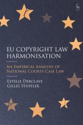 EU Copyright Law Harmonisation : An Empirical Analysis of National Courts Case Law